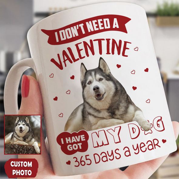 Personalized Gift For Pet Lovers I Have Got My Dog 365 Days A Year Mug - PP - AV2712225