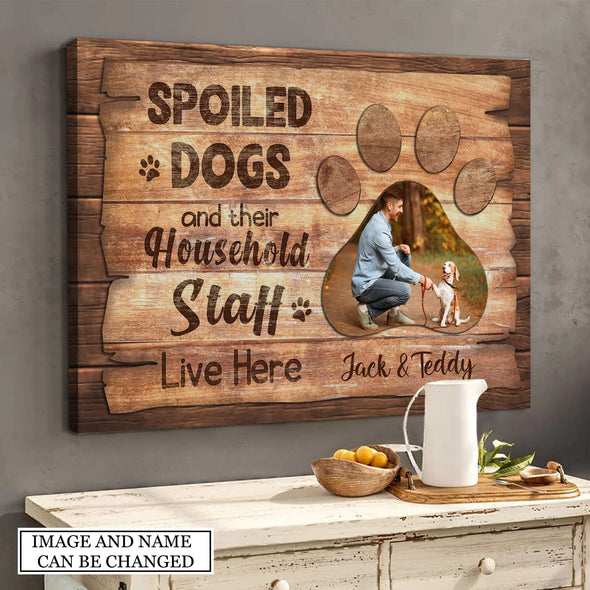 Gift For Dog Lovers Spoiled Dogs And Their Household Staff Live Here Framed Canvas - PP - AV0208221