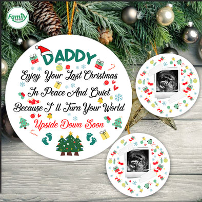 Personalized Gift For Daddy Enjoy Your Last Christmas In Peace And Quiet Because I'll Turn Your World Upside Down Soon Ornament - Kv