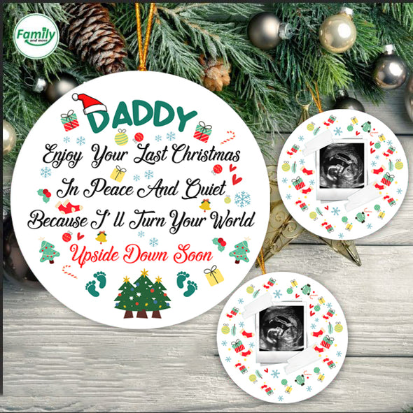 Personalized Gift For Daddy Enjoy Your Last Christmas In Peace And Quiet Because I'll Turn Your World Upside Down Soon Ornament - Kv