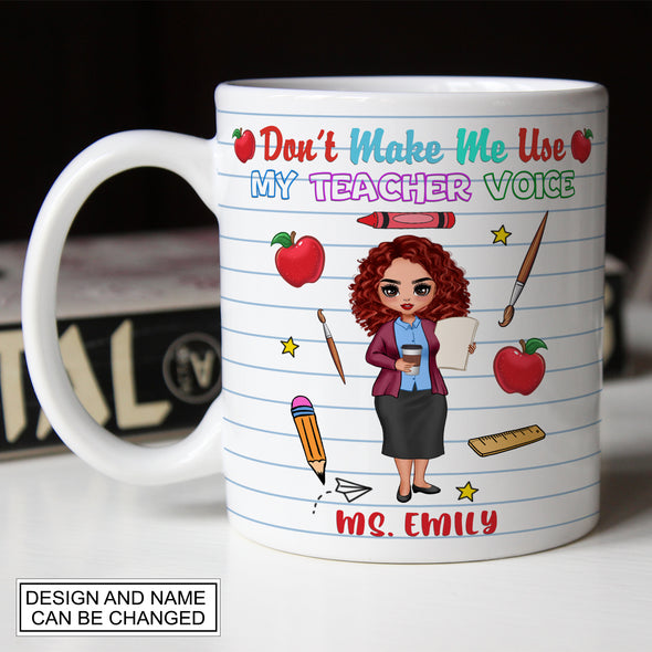 Don't Make Me Use My Teacher Voice Mug - PP - AV0607224