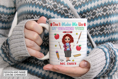 Don't Make Me Use My Teacher Voice Mug - PP - AV0607224