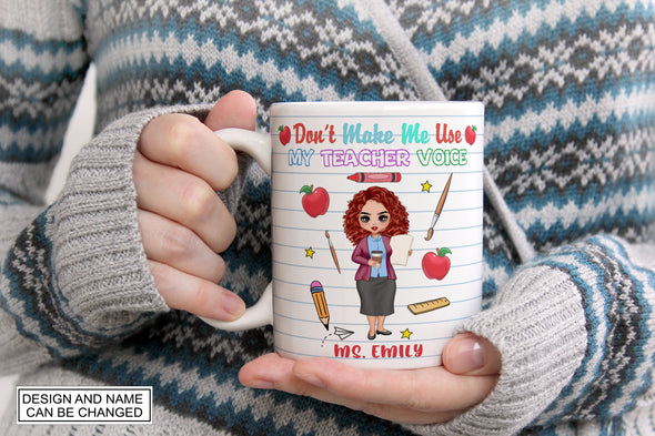 Don't Make Me Use My Teacher Voice Mug - PP - AV0607224