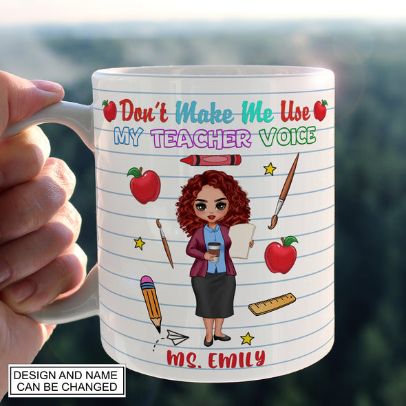 Don't Make Me Use My Teacher Voice Mug - PP - AV0607224