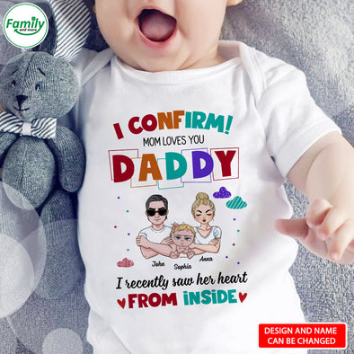 I Confirm Mom Loves You Daddy Baby Onesie - AD - LT2004224