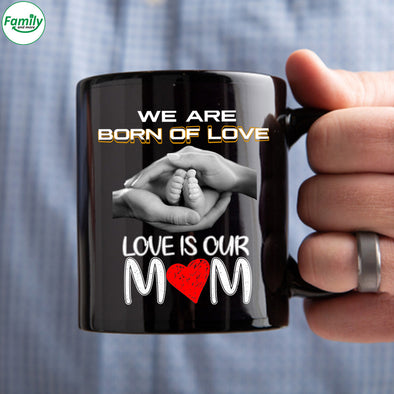 Happy Mother's Day We Are Born of Love Mugs