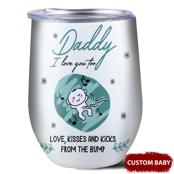 Personalized Gift For Future Daddy I Can Hear You Say You Love Me I Love You Too Wine Tumbler  - pp - KT 2810214