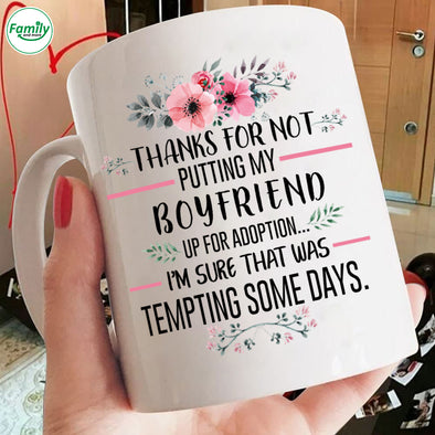 Thanks For Not Puting my Boyfriend Up For Adoption Mugs