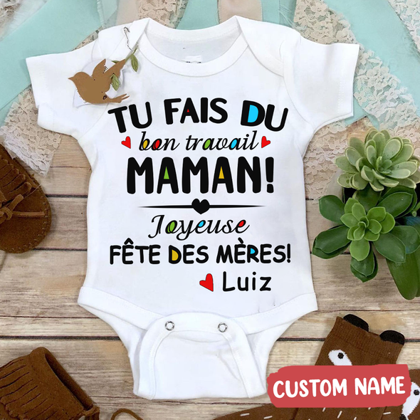 Gift For Mommy Tu Fais Du Bon Travail Maman Baby Onesie - AD - 0304