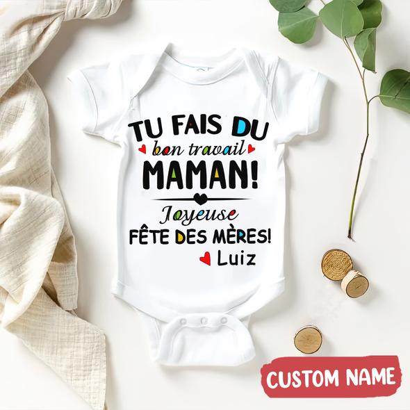 Gift For Mommy Tu Fais Du Bon Travail Maman Baby Onesie - AD - 0304