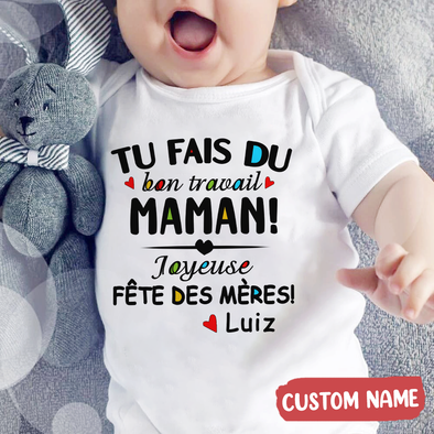 Gift For Mommy Tu Fais Du Bon Travail Maman Baby Onesie - AD - 0304
