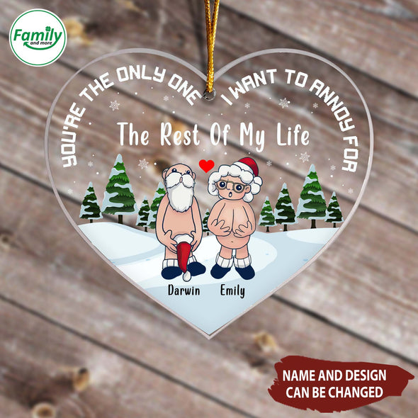 Personalized Gift For Couple You're The Only One I Want To Annoy For The Rest Of My Life Christmas Ornament-NT-HB1711225
