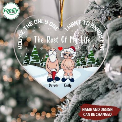 Personalized Gift For Couple You're The Only One I Want To Annoy For The Rest Of My Life Christmas Ornament-NT-HB1711225