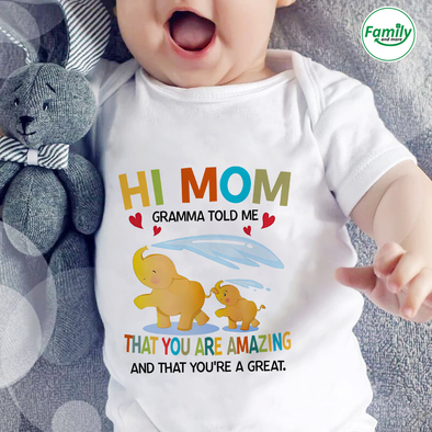 Hi Mom Gramma Told Me That You Are Amazing and That You're a Great.-nt Baby Onesie