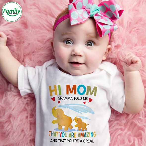 Hi Mom Gramma Told Me That You Are Amazing and That You're a Great.-nt Baby Onesie
