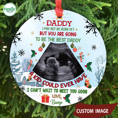 Personalized Gift For Daddy I May Not Be Born Yet But Are You Doing To Be The Best Daddy Ornament - Nt