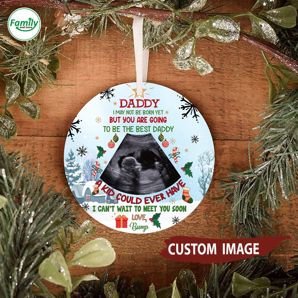 Personalized Gift For Daddy I May Not Be Born Yet But Are You Doing To Be The Best Daddy Ornament - Nt