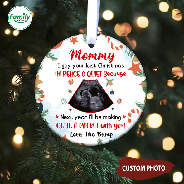 Personalized Gift For Future Mommy Enjoy Your Last Christmas In Peace And Quiet Ornament-NT-HB0911222