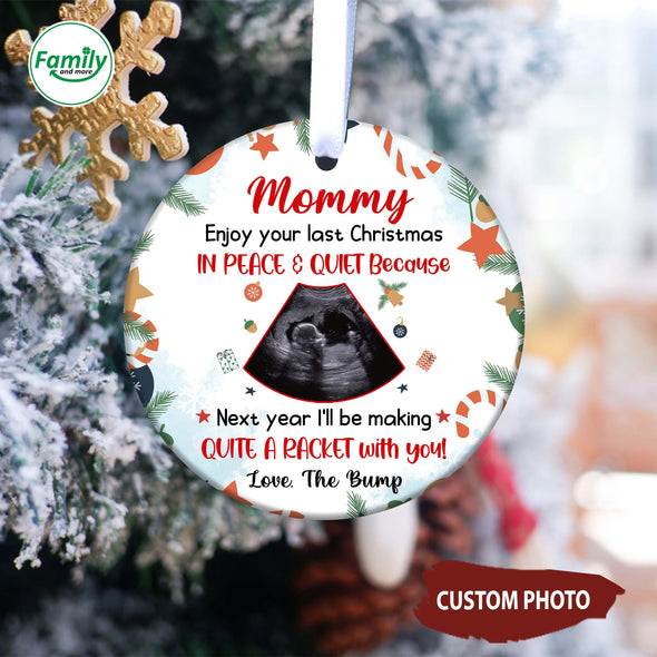 Personalized Gift For Future Mommy Enjoy Your Last Christmas In Peace And Quiet Ornament-NT-HB0911222