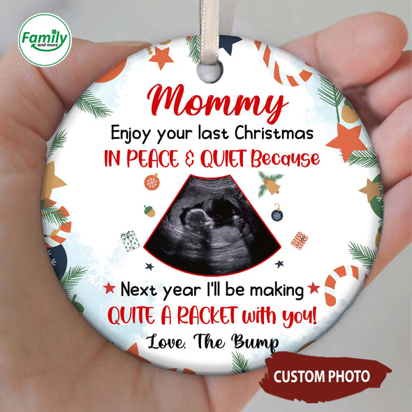 Personalized Gift For Future Mommy Enjoy Your Last Christmas In Peace And Quiet Ornament-NT-HB0911222
