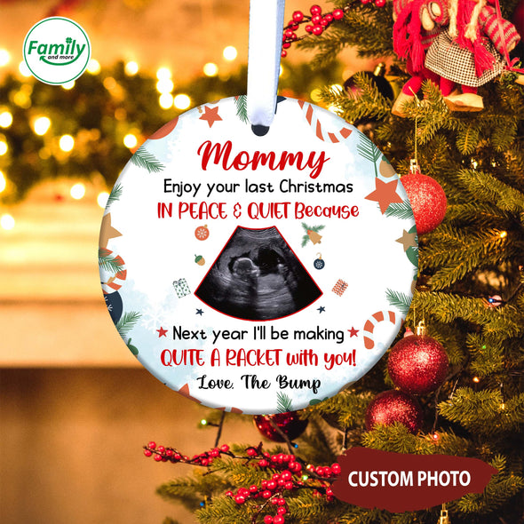 Personalized Gift For Future Mommy Enjoy Your Last Christmas In Peace And Quiet Ornament-NT-HB0911222