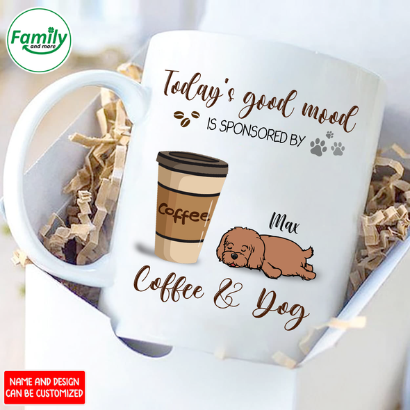 Gift For Dog Today's Good Mood Is Sponsored Mugs - NT - NN1901224