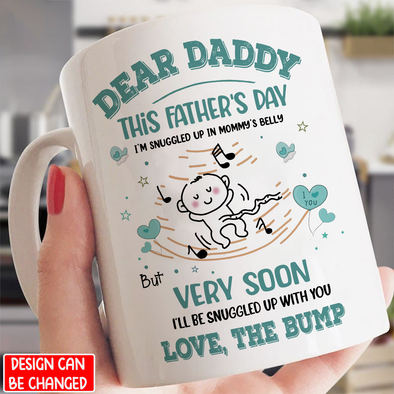 Gift For Future Daddy This Father's Day I'm Be Snuggled Up In Mommy's Belly Mugs - PP - NN0206222