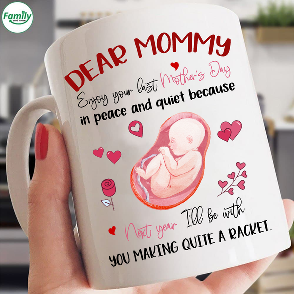 Gift For Future Mommy Enjoy Your Last Mother's Day In Peace And Quiet Mugs - NT - NN2503221