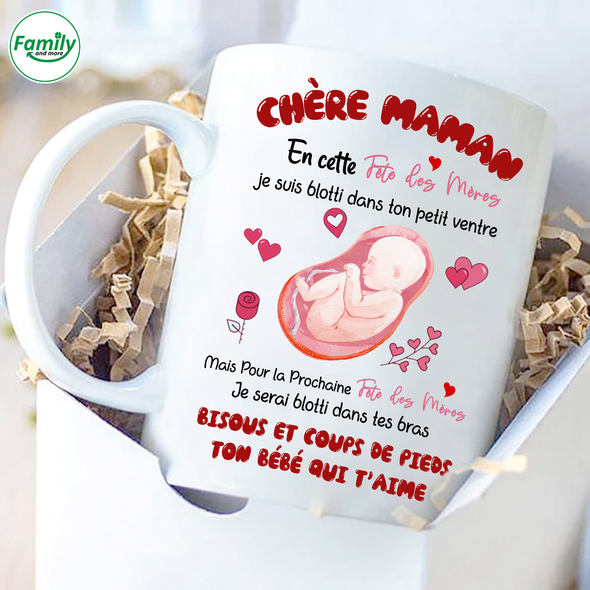 Chère Maman En Cette Fête Des Mères Je Suis Blotti Dans Ton Petit Ventre Mugs - NT - NN1904221