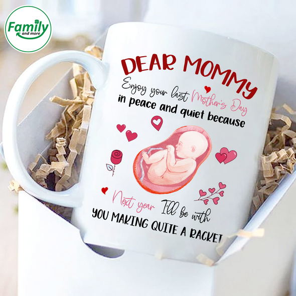 Gift For Future Mommy Enjoy Your Last Mother's Day In Peace And Quiet Mugs - NT - NN2503221