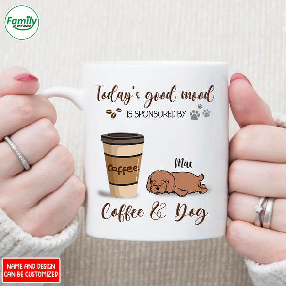 Gift For Dog Today's Good Mood Is Sponsored Mugs - NT - NN1901224