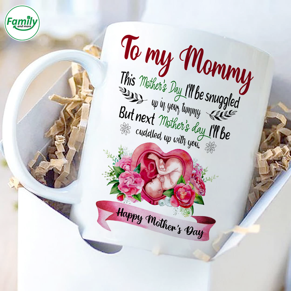 Gift For Future Mommy This Mother's Day I'll Be Snuggled Up In Your Tummy Mugs - NT - NN0604225