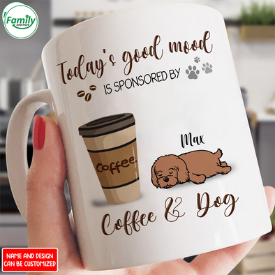 Gift For Dog Today's Good Mood Is Sponsored Mugs - NT - NN1901224