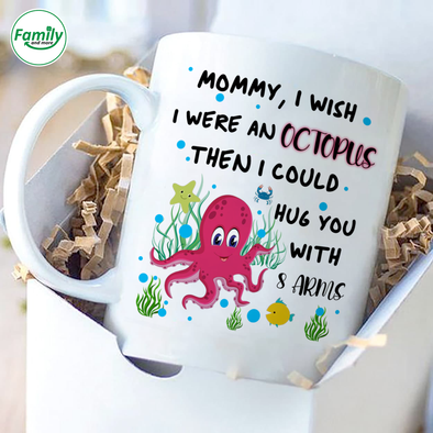Mommy I wish I were an octopus Mugs