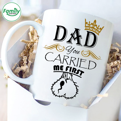Dad you carried me first - nt Mugs