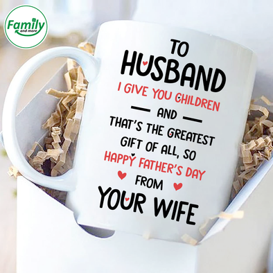 To Husband I give you children-nt Mugs