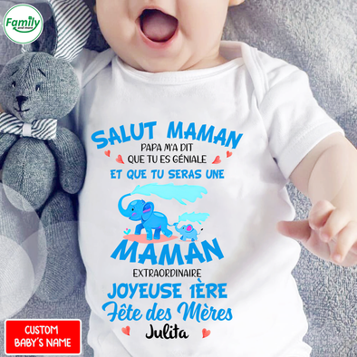 Salut Maman Papa M'a Dit Que Tu Es Géniale Et Que Tu Seras Une Baby Onesie - PP - NN0704221 custom