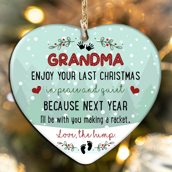 Gift For Future Grandma Enjoy Your Last Christmas In Peace And Quiet Because Next Year I'll Be With You Making A Racket Ornament - NT - NN0811218