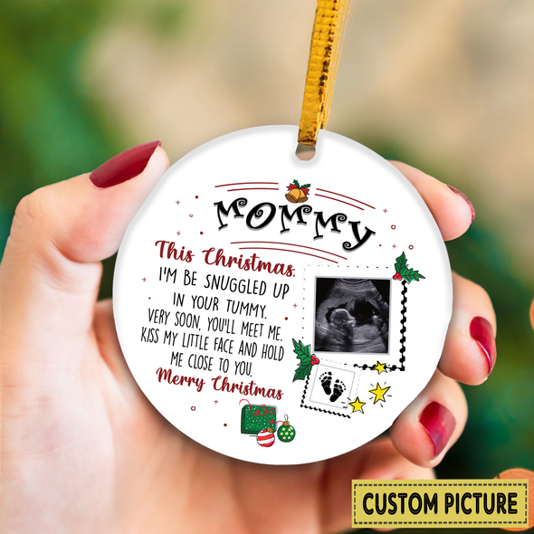Personalized Gift For Future Mommy Merry Chirstmas Very Soon You'll Meet Me Kiss My Little Face And Hold Me Close To You Ornament - NT - NN2911211