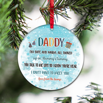 Gift For Future Daddy I'm Safe And Warm All Tucked Up In Mommy's Tummy You Talk To Me Lots So I Know You're Near Ornament - NT - NN2711213