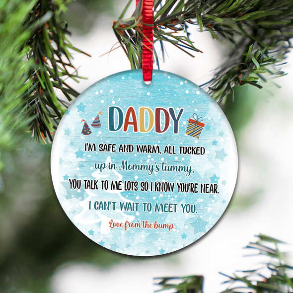 Gift For Future Daddy I'm Safe And Warm All Tucked Up In Mommy's Tummy You Talk To Me Lots So I Know You're Near Ornament - NT - NN2711213