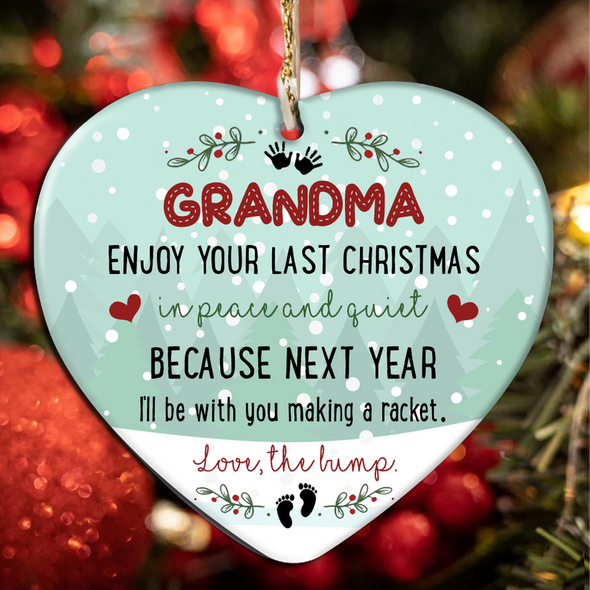 Gift For Future Grandma Enjoy Your Last Christmas In Peace And Quiet Because Next Year I'll Be With You Making A Racket Ornament - NT - NN0811218