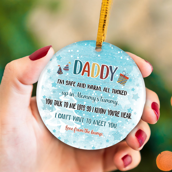 Gift For Future Daddy I'm Safe And Warm All Tucked Up In Mommy's Tummy You Talk To Me Lots So I Know You're Near Ornament - NT - NN2711213