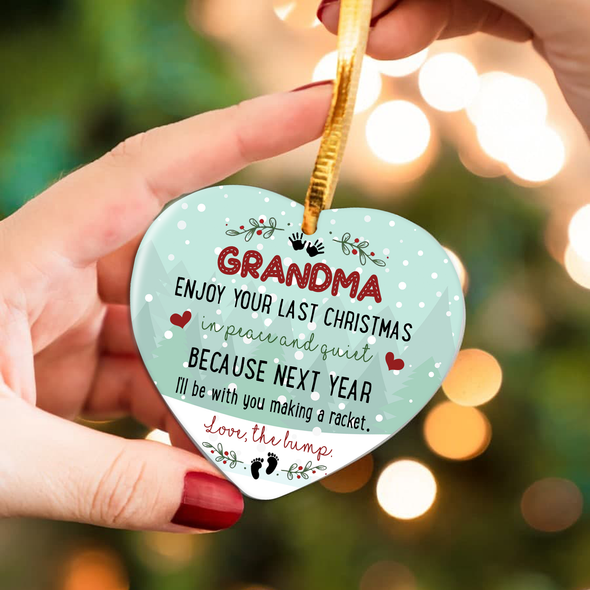 Gift For Future Grandma Enjoy Your Last Christmas In Peace And Quiet Because Next Year I'll Be With You Making A Racket Ornament - NT - NN0811218