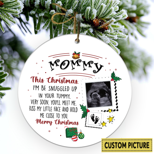 Personalized Gift For Future Mommy Merry Chirstmas Very Soon You'll Meet Me Kiss My Little Face And Hold Me Close To You Ornament - NT - NN2911211