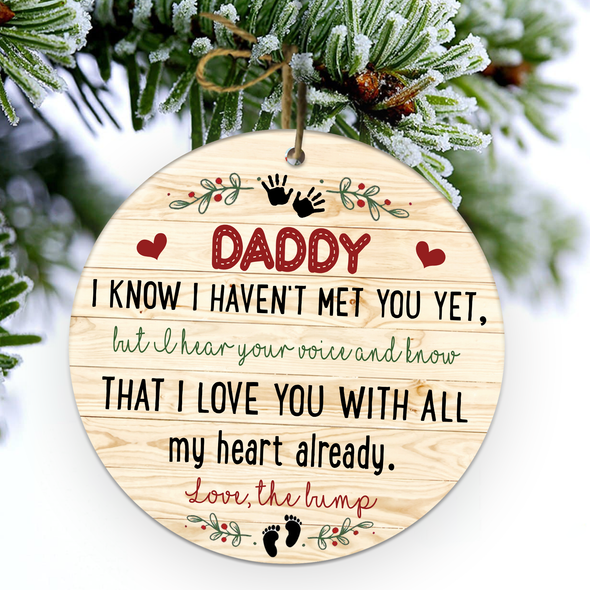 Gift For Future Daddy I Know I Haven't Met You Yet But I Hear Your Voice And Know That I Love You With All My Heart Already  Ornament - NT - NN1011213