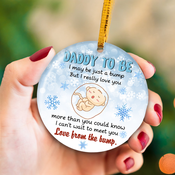 Gift Forfuture Daddy I May Be Just A Bump But I Really Love You More Than You Could Know I Can't Wait To Meet You Love From The Bump Ornament - NT - NN2010212