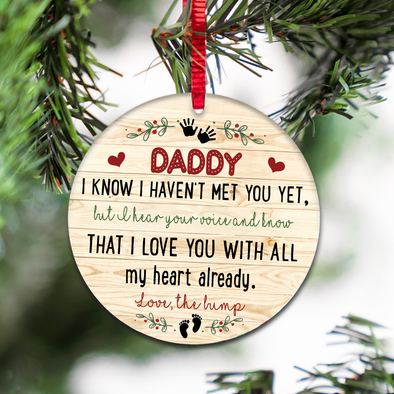 Gift For Future Daddy I Know I Haven't Met You Yet But I Hear Your Voice And Know That I Love You With All My Heart Already  Ornament - NT - NN1011213