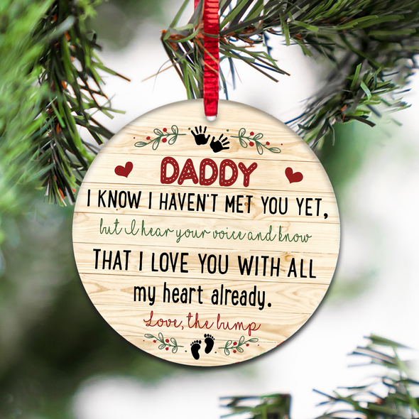 Gift For Future Daddy I Know I Haven't Met You Yet But I Hear Your Voice And Know That I Love You With All My Heart Already  Ornament - NT - NN1011213