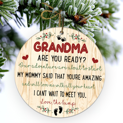 Gift For Future Grandma Our Adventure Are About To Start My Mommy Said That You're Amazing And Will Love Me With All Your Heart Ornament - NT - NN1511211